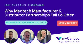 Join our webinar on Nov 30: Why Medtech Manufacturer & Distributor Partnerships Fail So Often